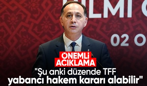 MHK Başkanı Ferhat Gündoğdu: "Şu anki düzende TFF yabancı hakem kararı alabilir"