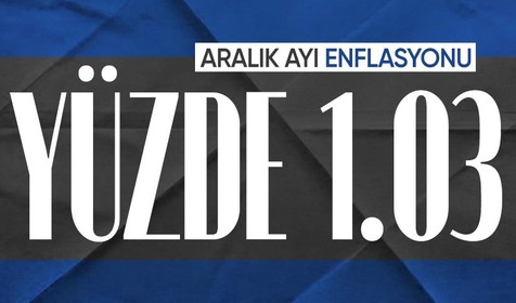 Aralık enflasyonu yüzde 1,03 oldu