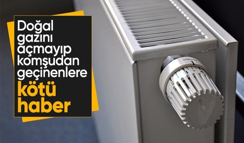 Doğal gazını yakmayarak komşudan geçinene kötü haber! Mahkemeye verilebilirsiniz