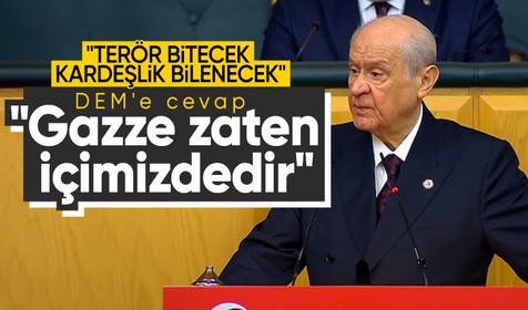 Devlet Bahçeli: Terör bitecek, kardeşlik bilenecek