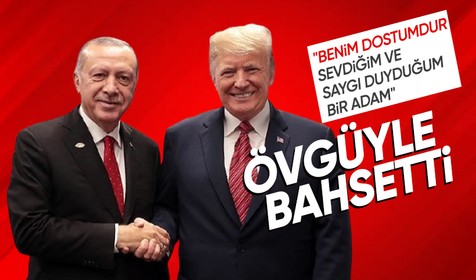 Donald Trump "Cumhurbaşkanı Erdoğan" hakkında konuştu: "Arkadaşım ve saygı duyduğum biri"