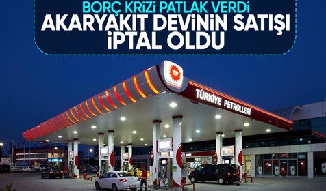 Borç krizi patlak verdi: Akaryakıt devinin satışı iptal oldu