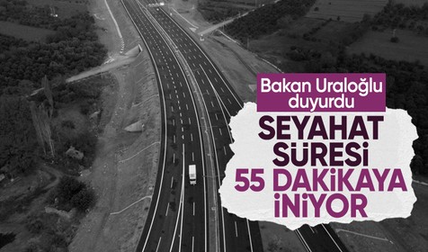 Bakan Uraloğlu duyurdu: Seyahat süresi 55 dakikaya iniyor