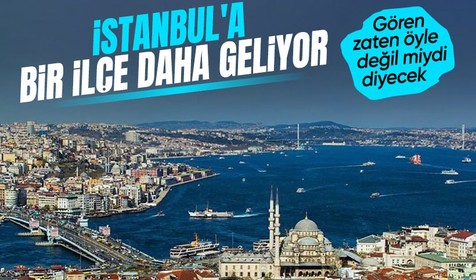 İstanbul'da 20 mahalle birleşecek yeni bir ilçe geliyor! Bakanlık çalışmalara başladı