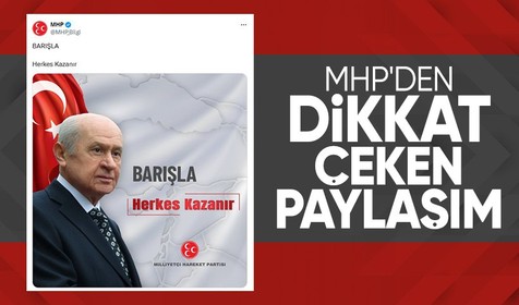 MHP'den dikkat çeken mesaj: Barışla herkes kazanır