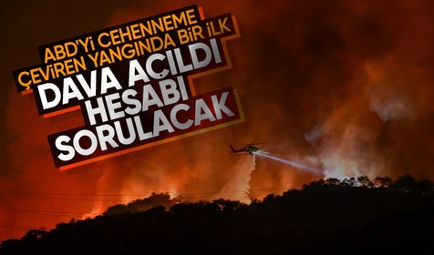 ABD'yi cehenneme çeviren yangın felaketiyle ilgili bir ilk! Dava açıldı