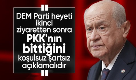 Devlet Bahçeli: İkinci görüşme sonrası PKK'nın bittiği açıklanmalıdır