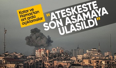 Katar ve Hamas'tan ateşkes açıklaması: Gazze'de ateşkes aşamasına ulaşıldı!