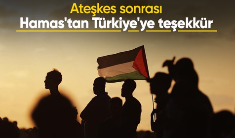 Ateşkes sonrası Hamas'tan Türkiye'ye teşekkür: Onurlu tutum sergilediler