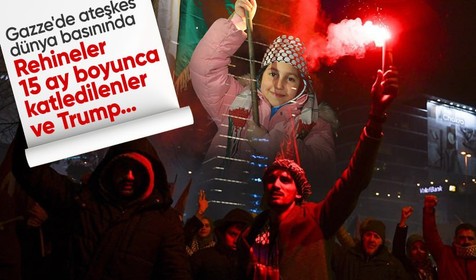 Gazze'de ateşkes dünya basınında: Rehineler, 15 ay boyunca katledilen masumlar ve Trump…