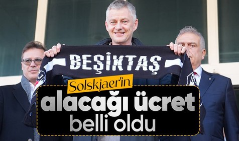 İşte Ole Gunnar Solskjaer'in Beşiktaş'tan kazanacağı para