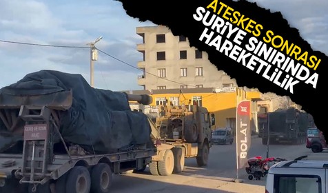 Ateşkes sonrası hareketlilik: Urfa'dan Suriye sınırına sevkiyat