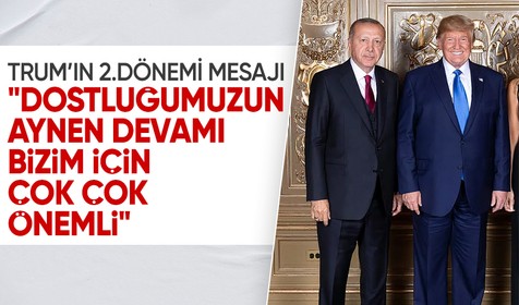 Cumhurbaşkanı Erdoğan: Trump ile ilk dönemdeki dostluğun devamı önemli