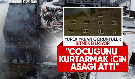 Kartalkaya’daki yangından yürek yakan görüntüler: Çocuğunu kurtarmak için aşağı atmak zorunda kaldı