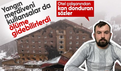 Bolu'da yanan otelin çalışanı: Yangın merdiveni kullansalardı ölüme gidebilirlerdi