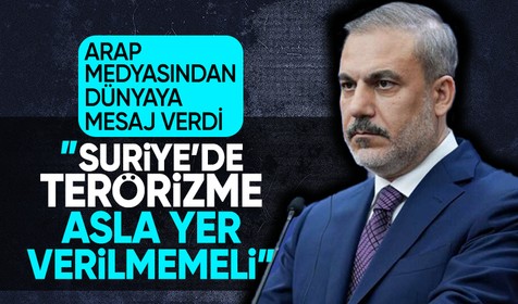 Dışişleri Bakanı Fidan: Suriye'de asla terörizme yer verilmemesi gerekiyor