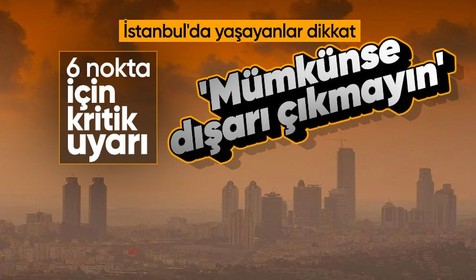İstanbul'un 6 noktasında işe gidenler dikkat: Sabah ve akşam saatlerinde mümkünse dışarı çıkmayın!