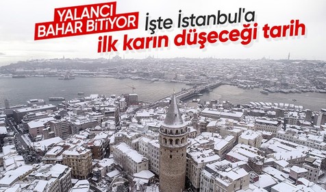 İstanbul'da yalancı bahar bitiyor! Yılın ilk karı için tarih belli oldu