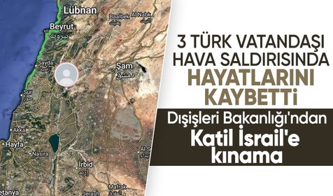 Türkiye’den İsrail’e kınama! İsrail sınırında kaybolan 3 Türk vatandaşı hava saldırısında hayatını kaybetmiş
