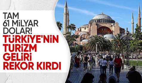 61,1 milyar dolarla tüm zamanların en yüksek seviyesini gördü! Türkiye'nin turizm geliri rekor kırdı