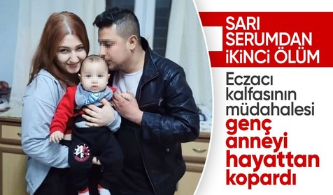 İkinci sarı serum vakası! Eczacı kalfasının taktığı 'atom serum' sonrası rahatsızlanan genç anne öldü
