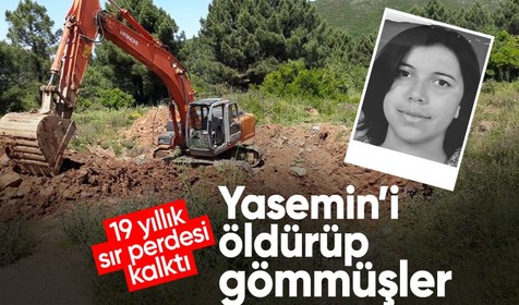 19 yıl önce kaybolan Yasemin’in öldürülüp, ormana gömüldüğü ortaya çıktı