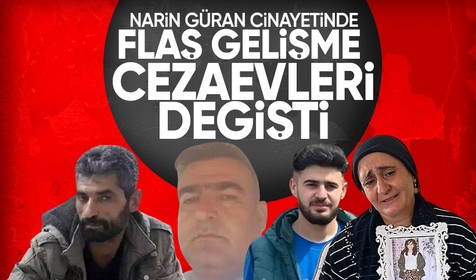 Narin Güran cinayeti davasında yeni gelişme: Tutuklu anne ve abinin cezaevleri değişti