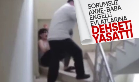Engelli evlatlarına dehşeti yaşattılar: Anne ve baba gözaltında