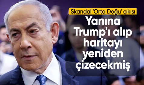 Netanyahu'dan skandal 'Orta Doğu' çıkışı: Yanına Trump'ı alıp haritayı yeniden çizecekmiş