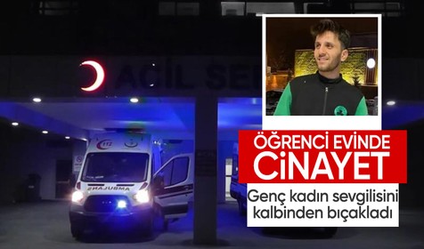 Öğrenci evinde kan aktı! Genç kadın sevgilisini kalbinden bıçaklayarak öldürdü