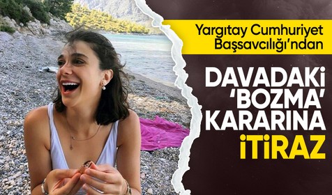 Yargıtay Cumhuriyet Başsavcılığı'ndan Pınar Gültekin cinayeti davasındaki bozma kararına itiraz