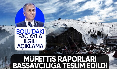 Bakan Yerlikaya'dan Kartalkaya açıklaması: Müfettiş raporları başsavcılığa teslim edildi