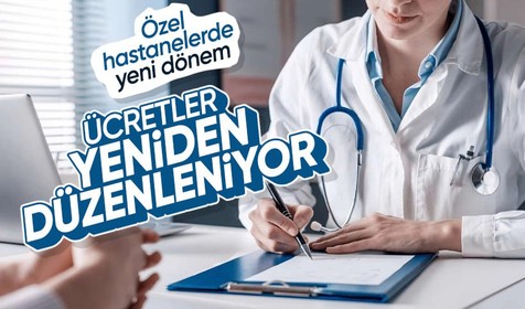 Özel hastanelerde yeni dönem: Ücretler ve hizmet standartları yeniden düzenlendi