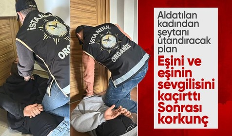 Aldatılan kadından şeytanı utandıran plan! Eşini ve eşinin sevgilisini kaçırtıp dakikalarca cinsel taciz ve işkence yaptı