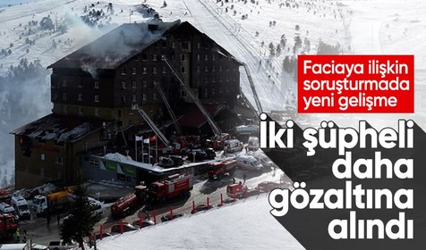 Kartalkaya’daki otel yangını soruşturmasında iki şüpheli gözaltına alındı