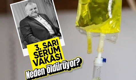 Sarı serum bir can daha aldı! Sarı serum neden öldürüyor?