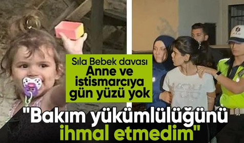 Sıla bebek davasında anne ve tacizci gün yüzü göremeyecek! İstenen cezalar belli oldu