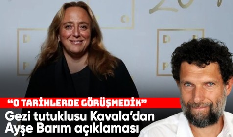 Gezi tutuklusu Osman Kavala'dan 'Ayşe Barım' açıklaması