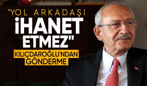Kılıçdaroğlu'ndan İmamoğlu'na: Yol arkadaşı ihanet etmez