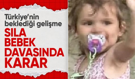 Sıla bebek davasında karar çıktı: Anneye 3 suçtan 27 yıl hapis cezası verildi