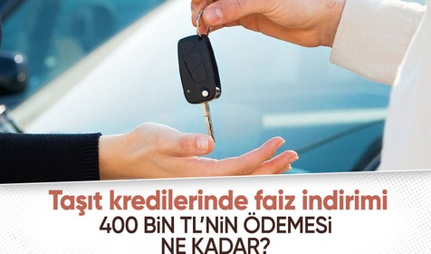 Taşıt kredisinde faizler düşmeye başladı! 400 bin TL'nin aylık taksit tutarı ne kadar?