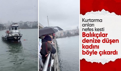Fatih'te denize düşen bir kadını balıkçılar kurtardı; kurtarılma anı böyle kaydedildi