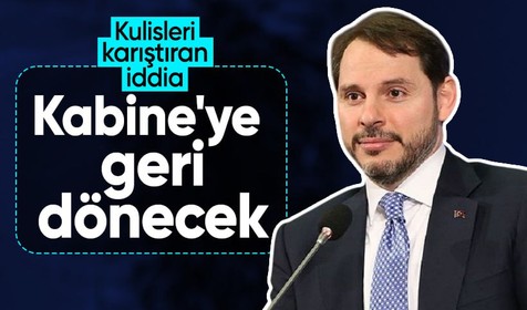 Kulisleri karıştıran iddia: Berat Albayrak Kabine'ye geri dönecek