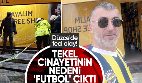 Düzce'deki tekel cinayetinin nedeni 'futbol tartışması' çıktı