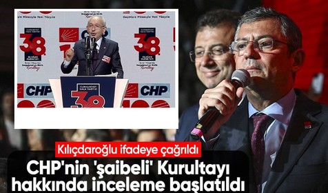Savcılık CHP 38. Olağan Kurultayı hakkında 'şaibeli' iddiaları nedeniyle inceleme başlattı