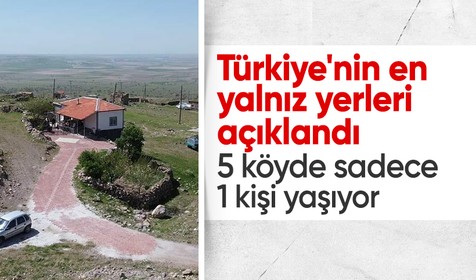Türkiye'nin en yalnız yerleri açıklandı: 5 köyde sadece 1 kişi yaşıyor