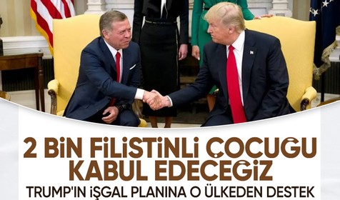Ürdün Kralı'ndan Trump'ın Gazze'yi işgal planına destek: 2 bin Filistinli çocuğu kabul edeceğiz