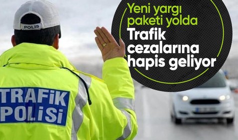 Yeni yargı paketi yolda! Trafik cezalarına hapis geliyor