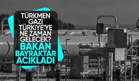 Bakan Bayraktar açıkladı: Türkmen gazı Türkiye'ye ne zaman gelecek?
