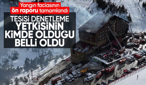 Bolu'da 78 kişinin hayatını kaybettiği yangın faciasında ön rapor tamamlandı